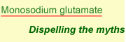 Monosodium glutamate Dispelling the myths about msg